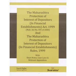 Snow White Publication's The Maharashtra Protection of Interest of Depositors (In Financial Establishmens) Act, 1999 & Rules, 1999 Bare Act by Sunil Dighe